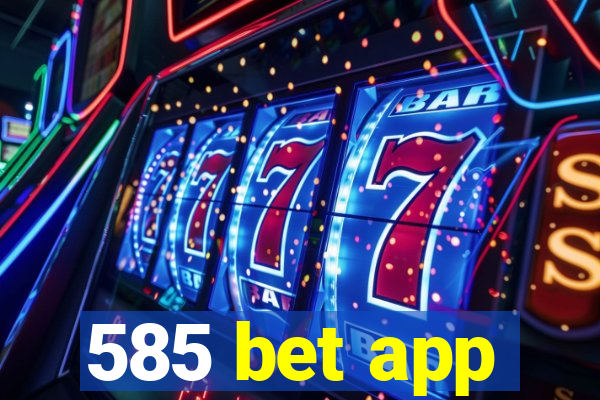 585 bet app